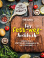 Das Fett-weg-Kochbuch: Kurbeln Sie den Stoffwechsel an und lassen Sie Ihre Pfunde purzeln