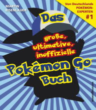 Title: Das große, ultimative, inoffizielle Pokémon-Go-Buch, Author: Martin Eisenlauer
