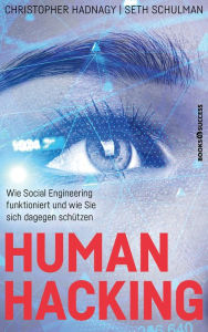 Title: Human Hacking: Wie Social Engineering funktioniert und wie Sie sich dagegen schützen, Author: Christopher Hadnagy