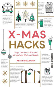 Title: X-Mas Hacks: Tipps und Tricks für eine stressfreie Weihnachtszeit, Author: Keith Bradford