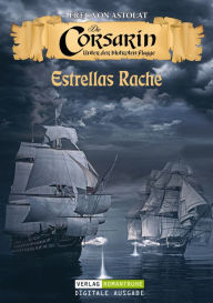 Title: DIE CORSARIN 1: Estrellas Rache, Author: Erec von Astolat