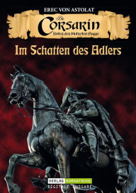 Title: DIE CORSARIN 7: Im Schatten des Adlers, Author: Erec von Astolat