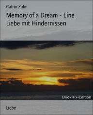 Title: Memory of a Dream - Eine Liebe mit Hindernissen, Author: Catrin Zahn