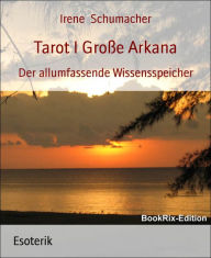 Title: Tarot I Große Arkana: Der allumfassende Wissensspeicher, Author: Irene Schumacher