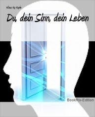 Title: Du, dein Sinn, dein Leben, Author: Klaus Ky Kyde