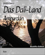 Title: Das Dali-Land: Ampurdán, Author: Christine Lawens