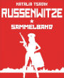 RUSSENWITZE: Großsammlung #1