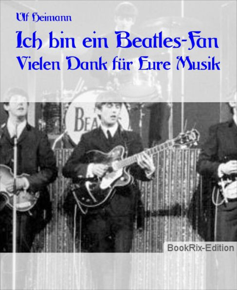 Ich bin ein Beatles-Fan: Vielen Dank für Eure Musik