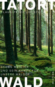 Tatort Wald: Georg Meister und sein Kampf für unsere Wälder