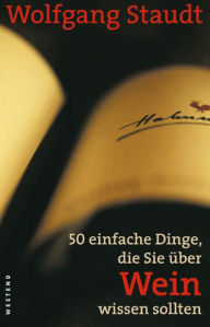 Title: 50 einfache Dinge, die Sie über Wein wissen sollten, Author: Wolfgang Staudt