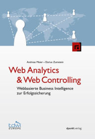 Title: Web Analytics & Web Controlling: Webbasierte Business Intelligence zur Erfolgssicherung, Author: Andreas Meier