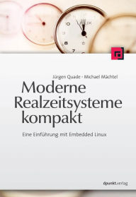 Title: Moderne Realzeitsysteme kompakt: Eine Einführung mit Embedded Linux, Author: Jürgen Quade