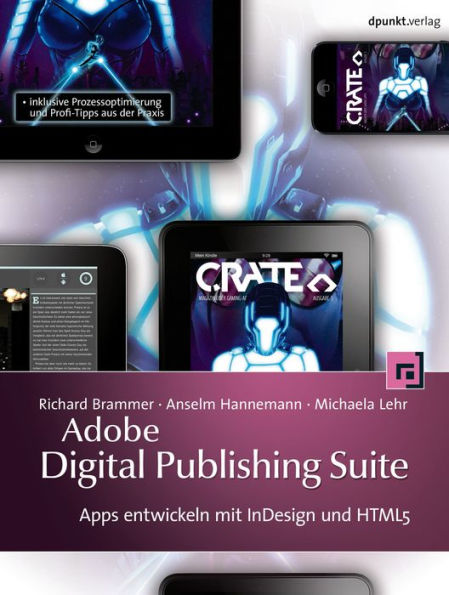 Adobe Digital Publishing Suite: Apps entwickeln mit InDesign und HTML5 - inklusive Prozessoptimierung und Profi-Tipps aus der Praxis