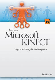 Title: Microsoft KINECT: Programmierung des Sensorsystems, Author: Tam Hanna