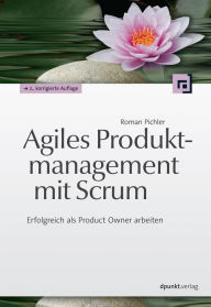 Title: Agiles Produktmanagement mit Scrum: Erfolgreich als Product Owner arbeiten, Author: Roman Pichler