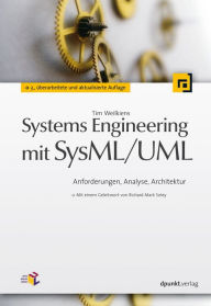 Title: Systems Engineering mit SysML/UML: Anforderungen, Analyse, Architektur. Mit einem Geleitwort von Richard Mark Soley, Author: Tim Weilkiens