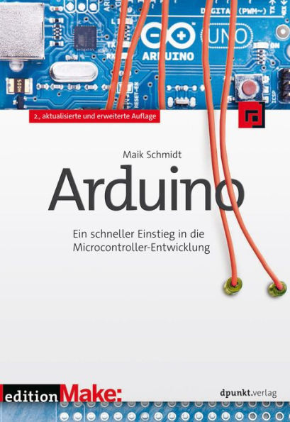 Arduino: Ein schneller Einstieg in die Microcontroller-Entwicklung