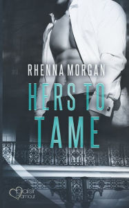 Title: NOLA Knights: Hers to Tame, Author: Rhenna Morgan