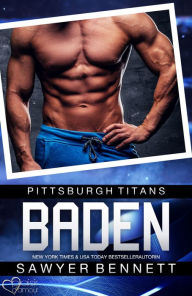 Title: Baden (Pittsburgh Titans Team Teil 1), Author: Sawyer Bennett