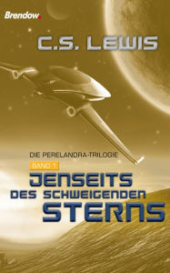 Title: Jenseits des schweigenden Sterns: Die Perelandra-Trilogie, Band 1, Author: C. S. Lewis