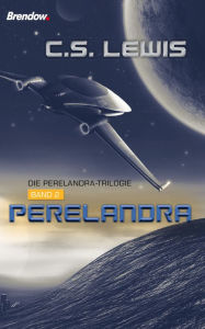 Title: Perelandra: Die Perelandra-Trilogie, Band 2, Author: C. S. Lewis