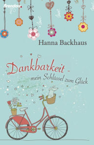 Title: Dankbarkeit: Mein Schlüssel zum Glück, Author: Hanna Backhaus