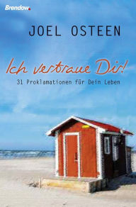 Title: Ich vertraue Dir!: 31 Proklamationen für dein Leben, Author: Joel Osteen