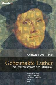 Title: Geheimakte Luther: Auf Entdeckungsreise zum Reformator, Author: Fabian Vogt