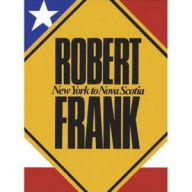 Title: Robert Frank: New York To Nova Scotia, Author: Robert Frank
