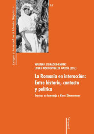 Title: La Romania en interacción: Entre historia, contacto y política: Ensayos en homenaje a Klaus Zimmermann, Author: Martina Schrader-Kniffki