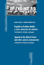 Español en Estados Unidos y otros contextos de contacto. Sociolingüística, ideología y pedagogía: Spanish in the United States and other contact environments. Sociolinguistics, ideology and pedagogy.