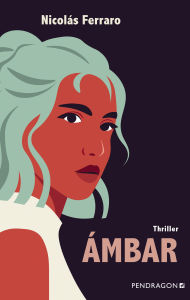 Title: Ámbar: Thriller, Author: Nicolás Ferraro