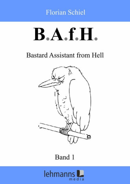 B.A.f.H.: Band 1: Bastard Assistant from Hell