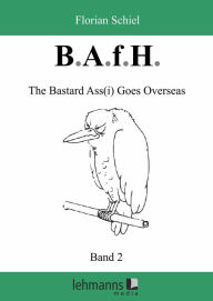 Title: B.A.f.H.: Band 2: The Bastard Ass(i) Goes Overseas, Author: Florian Schiel