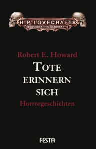 Title: Tote erinnern sich: Horrorgeschichten, Author: Robert E. Howard