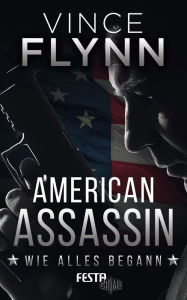 Title: American Assassin: Wie alles begann, Author: Vince Flynn