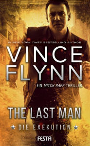 Title: The Last Man: Die Exekution, Author: Vince Flynn
