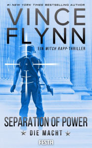 Title: Separation of Power: Die Macht, Author: Vince Flynn