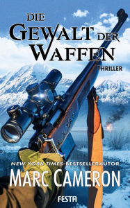 Title: Die Gewalt der Waffen, Author: Marc Cameron