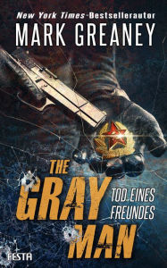 Title: The Gray Man - Tod eines Freundes: Thriller, Author: Mark Greaney