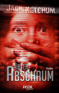 Title: Übler Abschaum: Thriller, Author: Jack Ketchum