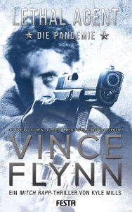 Title: LETHAL AGENT - Die Pandemie: Ein Mitch Rapp Thriller, Author: Vince Flynn