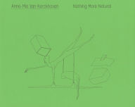 Title: Anne-Mie van Kerckhoven: Nothing More Natural, Author: Dirk Snauwaert