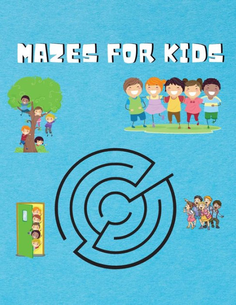 Mazes For Kids: Fun Maze Book for Kids 8-12 An Amazing Maze Activity