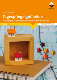 Title: Tagespflege gut leiten: Grundlagen, Konzepte und Arbeitshilfen für die PDL, Author: Peter Wawrik