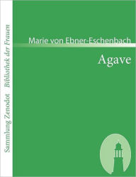 Title: Agave, Author: Marie von Ebner-Eschenbach