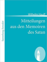 Title: Mitteilungen aus den Memoiren des Satan, Author: Wilhelm Hauff