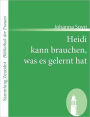 Heidi kann brauchen, was es gelernt hat