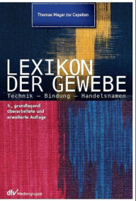 Title: Lexikon der Gewebe: Technik - Bindungen - Handelsnamen, Author: Thomas Meyer zur Capellen