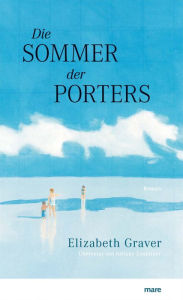 Title: Die Sommer der Porters, Author: Elizabeth Graver